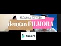Mudahnya Mengedit Video dengan Filmora