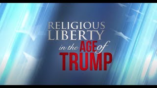 Religious Liberty in the Age of Trump is a dynamic series that will...