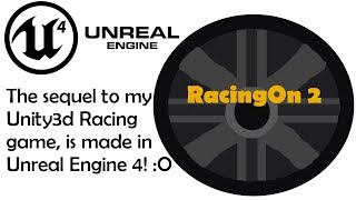 RacingOn 2 | The Unreal Engine 4 sequel to my Unity3d racing game