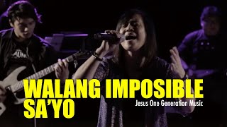 Video thumbnail of "Walang Imposible (Live) - JESUS ONE GENERATION (SABIK SA PRESENSYA MO RELAUNCH)"