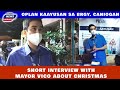 OPLAN KAAYUSAN SA BRGY. CANIOGAN  SHORT INTERVIEW WITH MAYOR VICO ABOUT CHRISTMAS