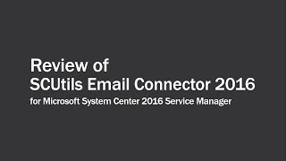 SCUtils Email Connector 2016 for Microsoft System Center 2016 Service Manager