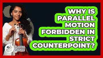 Why Is Parallel Motion Forbidden In Strict Counterpoint?