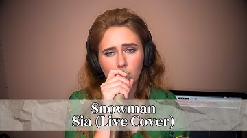 Snowman - Sia (Live Cover)