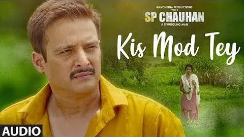 Kis Mod Tey Full Audio | SP CHAUHAN | Jimmy Shergill, Yuvika Chaudhary | Ranjit Baw| B-K King Studio