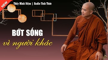 Thầy Minh Niệm - Học Cách Bớt LỆ THUỘC Vào CẢM XÚC Của Người Khác (Quá Hay) | Radio Tỉnh Thức