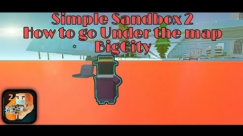 Simple Sandbox 2 Glitch | How to go under the map BigCity and shoot objects