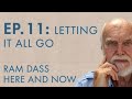 Ram Dass Here and Now – Episode 11 – Letting it All Go