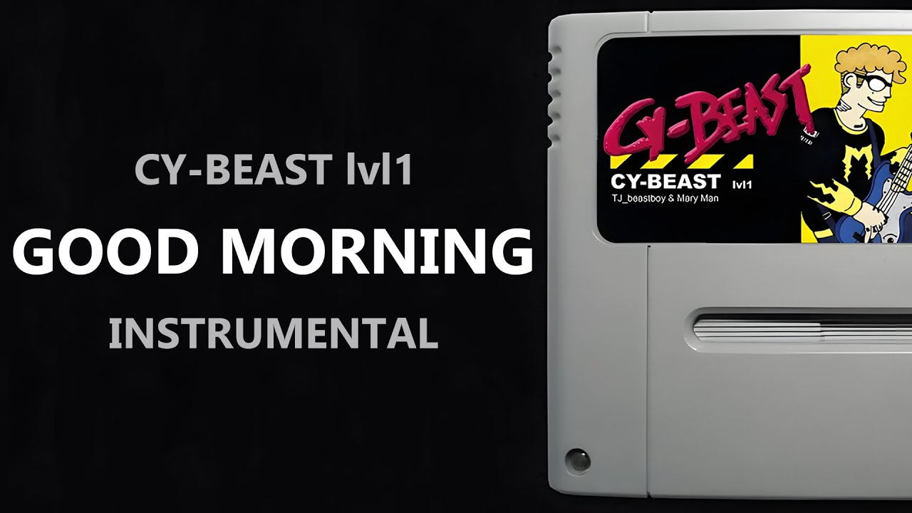 GOOD MORNING INSTRUMENTAL | TJ_Beastboy | CY-BEAST lvl1 #1