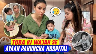 TUBA KI VAJAH SE AYAAN PHUCHA HOSPITAL. | chiku malik vlogs