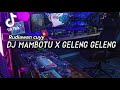 DJ MAMBOTU X GELENG GELENG REMIX TIKTOK VIRAL TEERBARU 2022 FULL BASS | RUDIAWAN CUYY