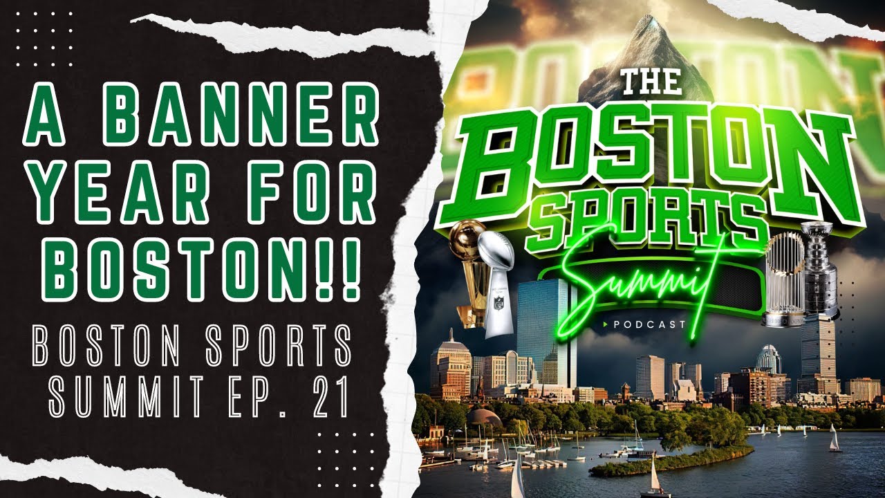 A Banner Year for Boston | Boston Sports Summit Ep. 21
