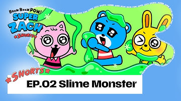 Short Animation 📺 | BOOM BOOM POW! SUPER ZACH EP.02 Slime Monster