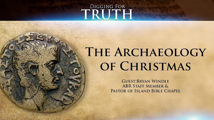 The Archaeology of Christmas: Digging for Truth Episode 76