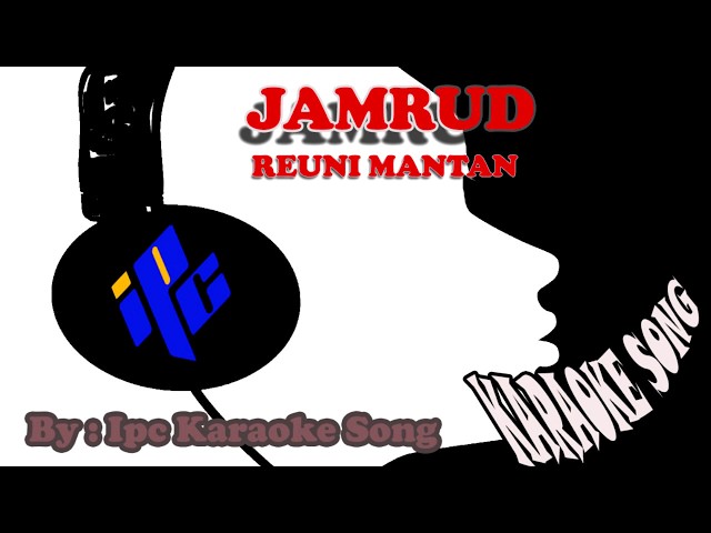 KARAOKE JAMRUD REUNI MANTAN class=