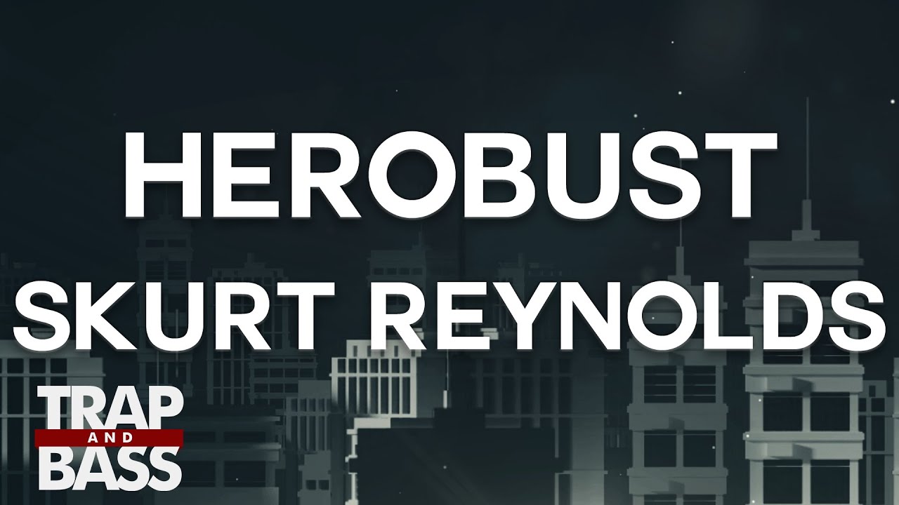 HeRobust - Skurt Reynolds