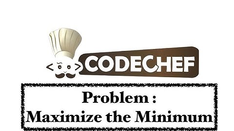 Maximise the Minimum - Problem | Code Chef || Daily Coding Problem || Java Code ||