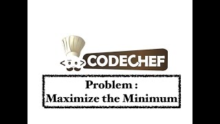 Maximise the Minimum - Problem | Code Chef || Daily Coding Problem || Java Code ||