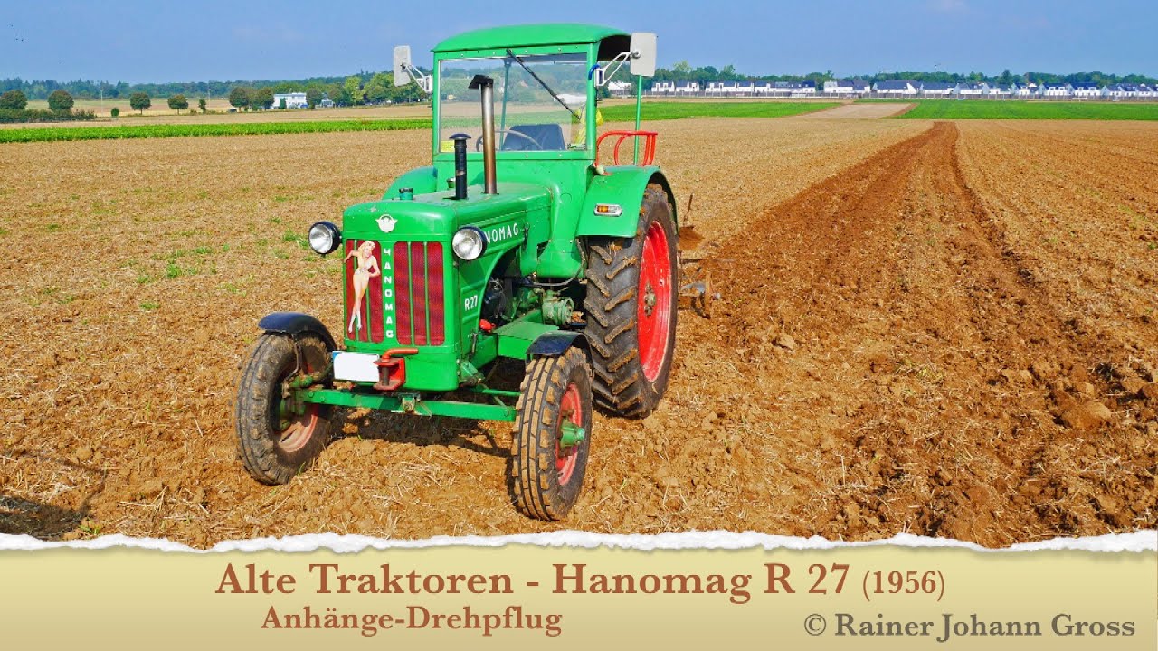 Alte Traktoren - Hanomag R 27 (1956) mit Anhänge-Drehpflug - YouTube