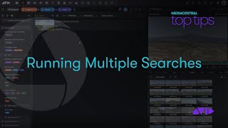 MediaCentral Top Tips — Running Multiple Searches