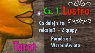 Cz. 1 * Lustro * Co dalej z tą relacją? 2 grupy * Porada