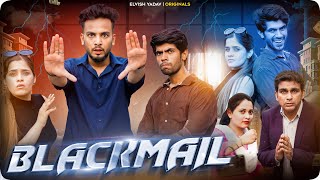 BLACKMAIL - || Elvish Yadav || Latest Comedy Videos 2022