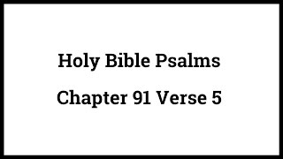 Holy Bible Psalms 91:5