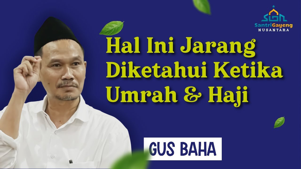 Gus Baha: Hal Ini Jarang Diperhatikan Ketika Umrah & Haji