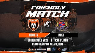FRIENDLY MATCH | VIGOR FC VS MPKU FC