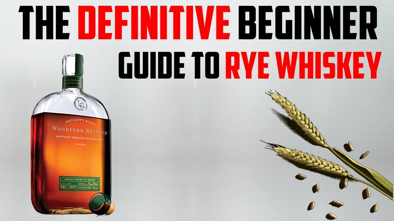 The Definitive Beginner Guide To Rye Whiskey