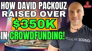 Crowdfunding Success Revealed: Learn from David Packouz's $350k Campaign