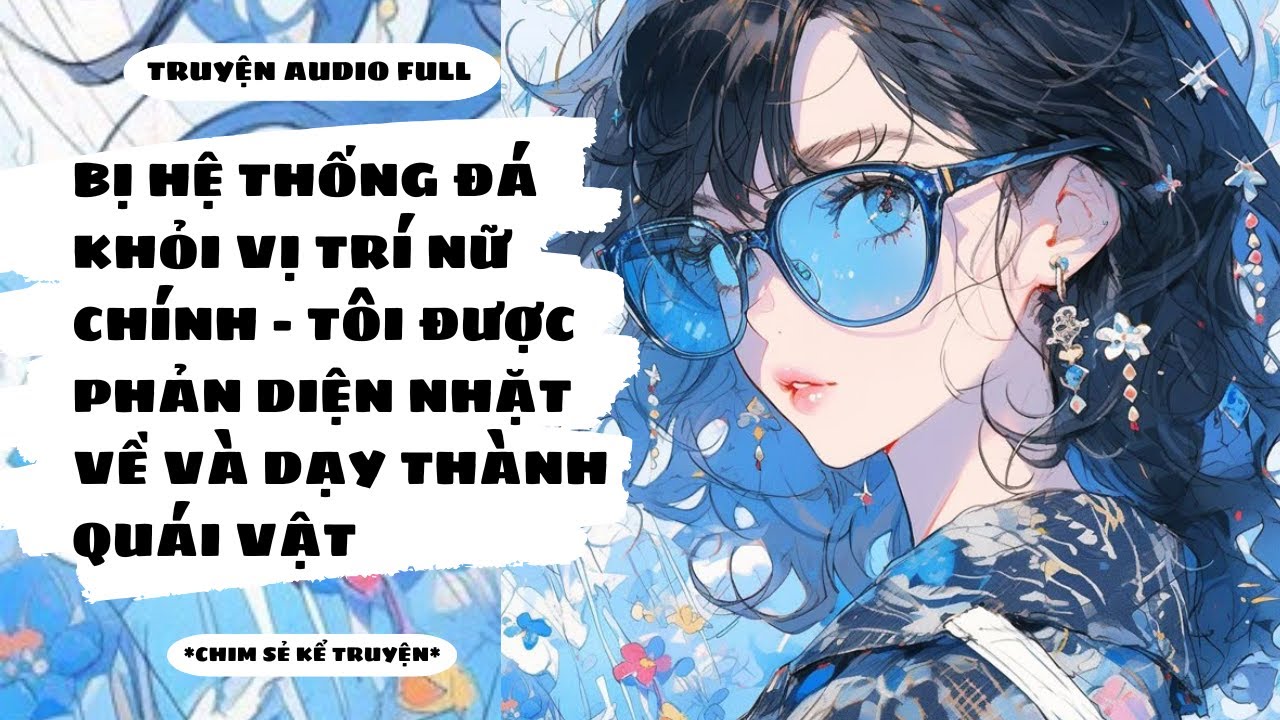 [TRUYỆN AUDIO] - PHẢN DIỆN THỨC TỈNH, NHẶT TÔI VỀ VÀ NUÔI TÔI THÀNH QUÁI VẬT - Chim Sẻ Kể Truyện