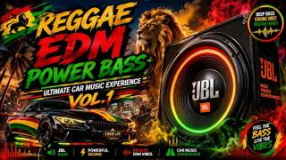 🔊 Reggae EDM Power Bass | Ultimate Car Music Experience 🚗 Vol. 1