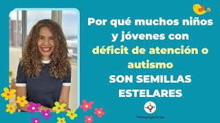 POR QUÉ MUCHOS NIÑOS Y JÓVENES CON DÉFICIT DE ATENCIÓN Y/O SON SEMILLAS ESTELARES