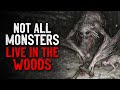 "Not All Monsters Live in the Woods" Creepypasta