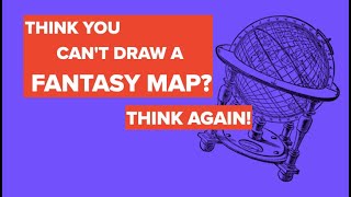 Fantasy Map Making for NonArtists: Yes, you can.