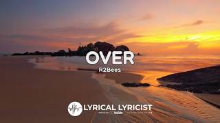Over - R2Bees (Lyrics)
