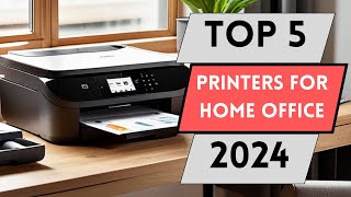 5 Best Printers For Home Office in 2024: Ultimate Printing Solutions for Your Productivity