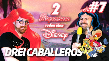 DREI CABALLEROS | Zwei PRINZESSINNEN reden über Disney | #7