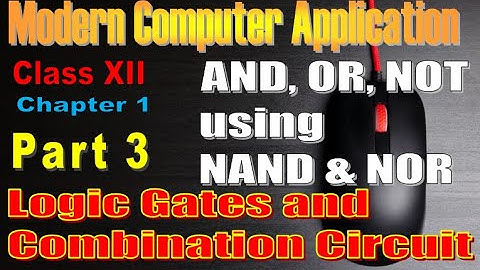 Modern Computer Application | Class XII | Chapter 1 | Part 3 | Basic gates using Universal Gates