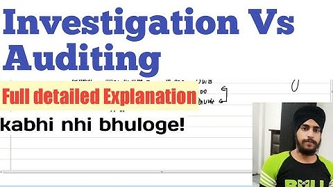INVESTIGATION VS AUDITING | Meaning and Differences between with Investigation and Auditing|Auditing