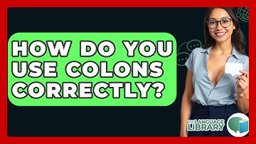 How Do You Use Colons Correctly? - The Language Library
