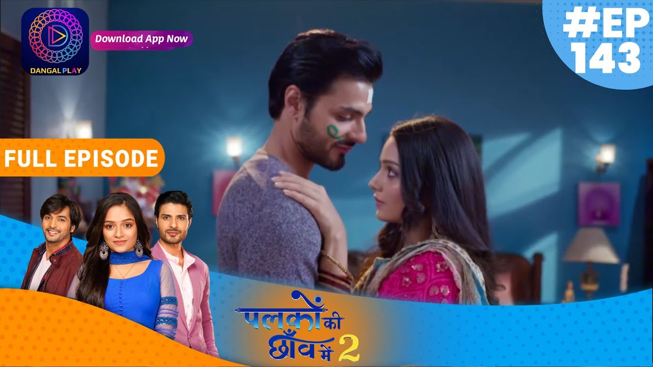 Palkon ki Chhaanv mein2 | Full Episode 143 | 8th March  | पलकों की छाँव में 2 | Dangal TV
