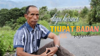 lagu kerinci TIUPAT BADAN voc:  Riswadi