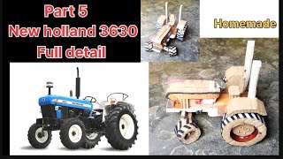 how to make New Holland 3630 part-5, Diy New Holland tractor how to make