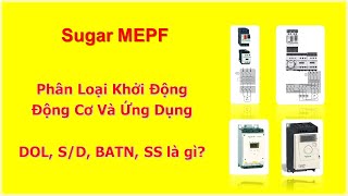 Phân Loại Khởi Động Động Cơ Và Ứng Dụng | DOL, S/D, BATN, SS là gì? | Sugar MEPF screenshot 3