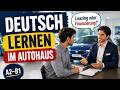 Deutsch lernen im Autohaus 🚗 | Leasing, Finanzierung &amp; Gebrauchtwagen | Deutscher Dialog