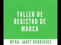 Taller de Registro de Marca por la Mtra. Janet Rodríguez