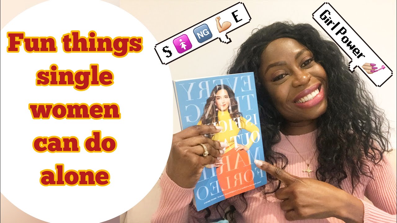 8 FUN THINGS SINGLE WOMEN CAN DO ALONE - YouTube