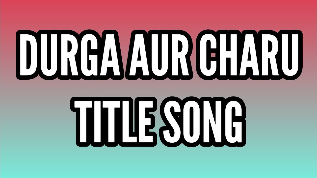 Durga Aur Charu Title Song  Song From Ep 8